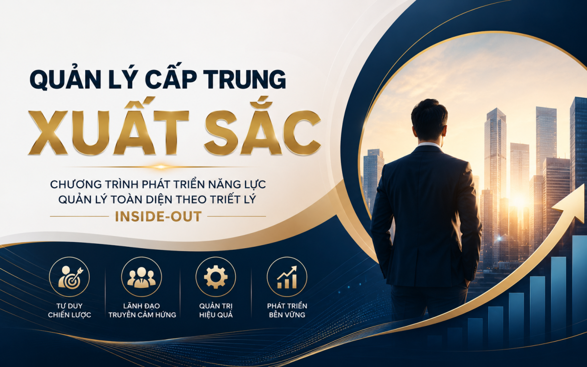 Quản lý cấp trung xuất sắc – Chương trình Phát triển năng lực quản lý toàn diện theo triết lý Inside-out
